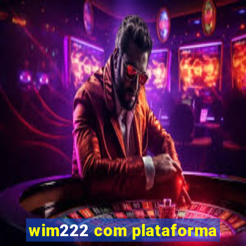 wim222 com plataforma